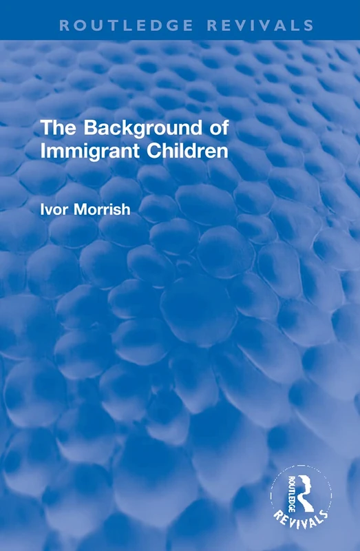 The Background of Immigrant Children (Routledge Revivals)