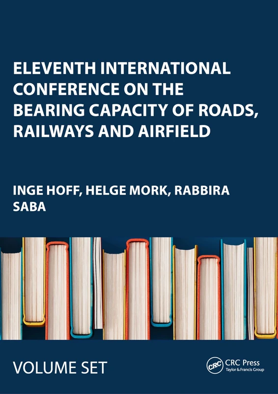 Eleventh International Conference on the Bearing Capacity of Roads, Railways and Airfield: Three Volume Set