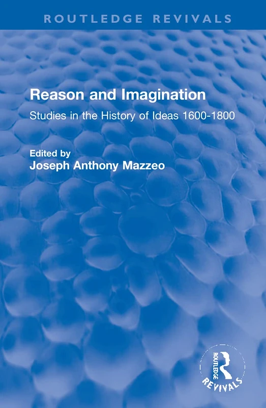 Reason and Imagination: Studies in the History of Ideas 1600-1800 (Routledge Revivals)