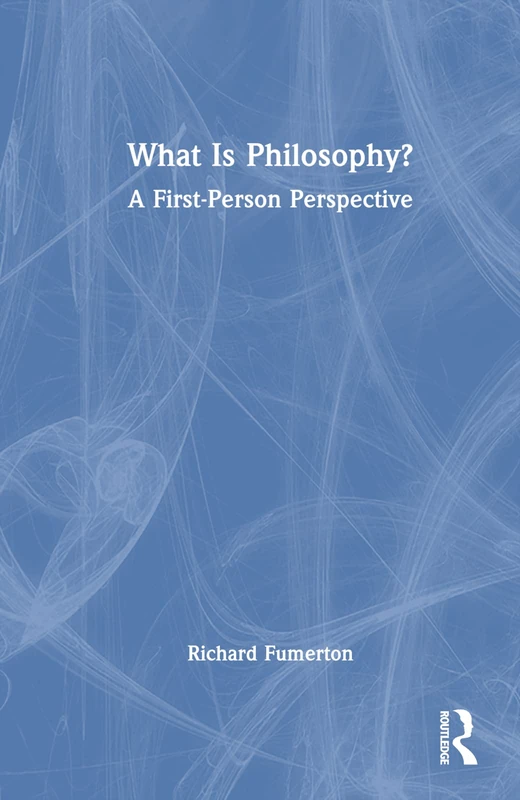 What Is Philosophy?: A First-Person Perspective