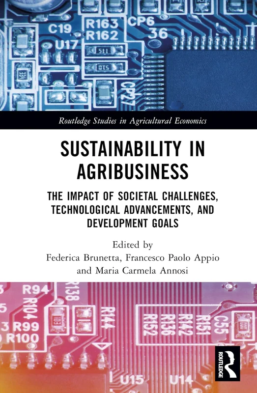 Sustainability in Agribusiness: The Impact of Societal Challenges, Technological Advancements, and Development Goals (Routledge Studies in Agricultural Economics)