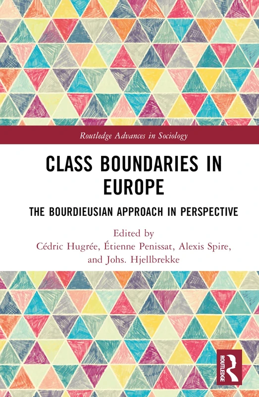 Class Boundaries in Europe: The Bourdieusian Approach in Perspective (Routledge Advances in Sociology)