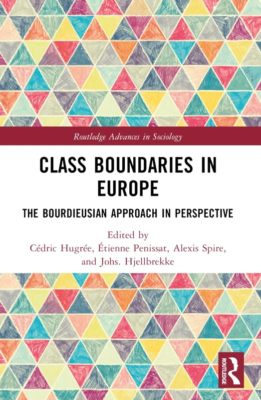 Class Boundaries in Europe: The Bourdieusian Approach in Perspective (Routledge Advances in Sociology)