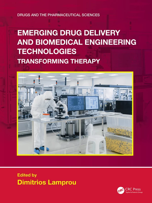 Emerging Drug Delivery and Biomedical Engineering Technologies: Transforming Therapy (Drugs and the Pharmaceutical Sciences)