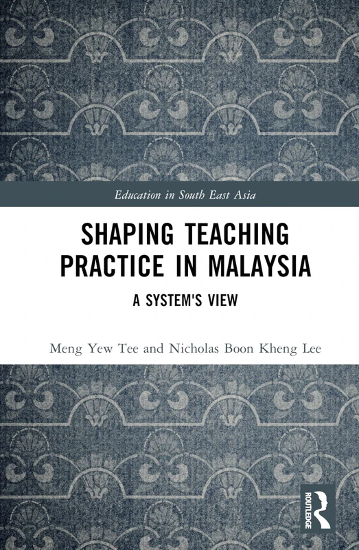 Routledge Shaping Teaching Practice in Malaysia Book