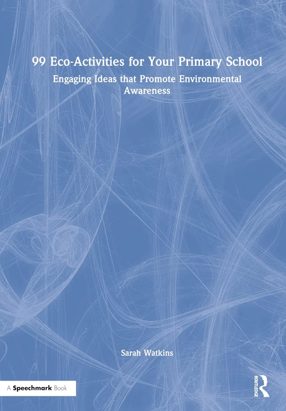 Routledge 99 Eco-Activities for Your Primary School Book