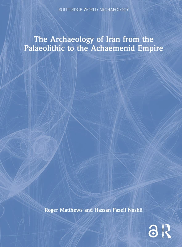 The Archaeology of Iran - Routledge World Archaeology Book