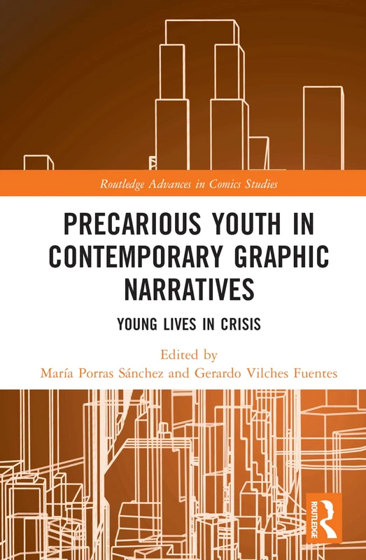 Precarious Youth in Contemporary Graphic Narratives: Young Lives in Crisis (Routledge Advances in Comics Studies)