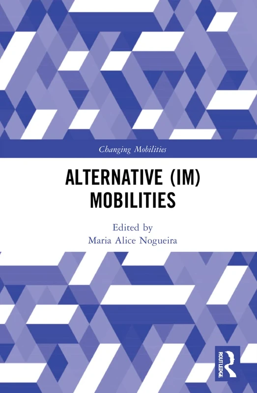 Alternative (Im)Mobilities (Changing Mobilities)