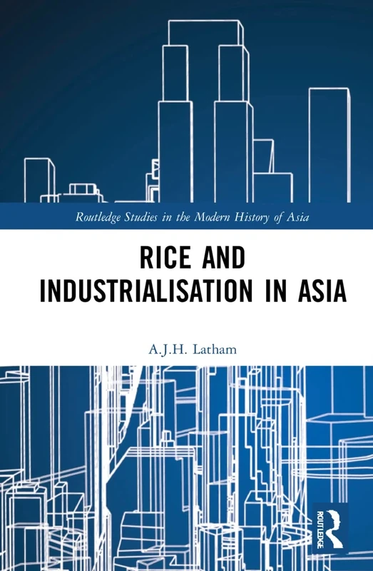 Rice and Industrialisation in Asia (Routledge Studies in the Modern History of Asia)