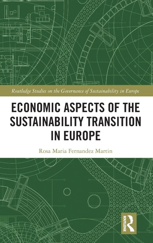 Economic Aspects of the Sustainability Transition in Europe (Routledge Studies on the Governance of Sustainability in Europe)