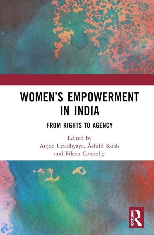 Women’s Empowerment in India: From Rights to Agency
