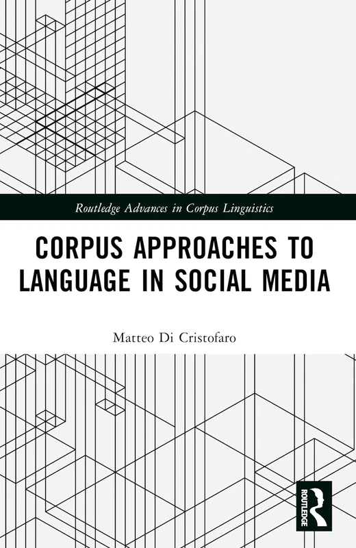 Corpus Approaches to Language in Social Media (Routledge Advances in Corpus Linguistics) - Image 1