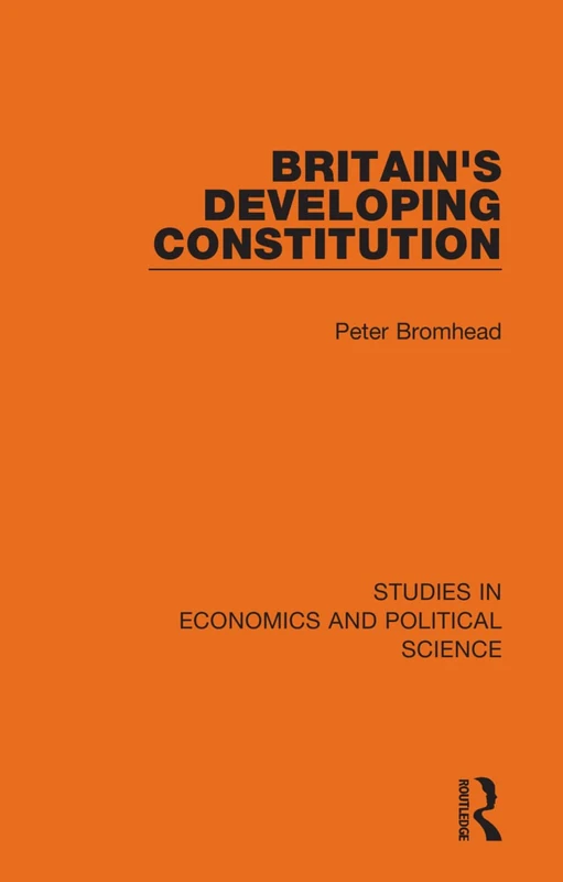 Britain's Developing Constitution: 2 (Studies in Economics and Political Science)