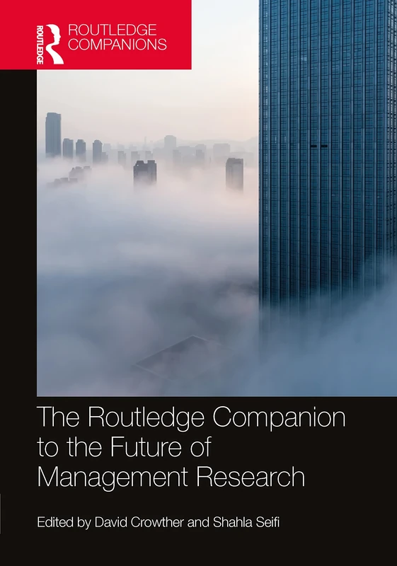 The Routledge Companion to the Future of Management Research (Routledge Companions in Business, Management and Marketing)