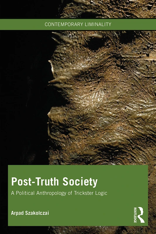 Post-Truth Society: A Political Anthropology of Trickster Logic (Contemporary Liminality) - Image 1