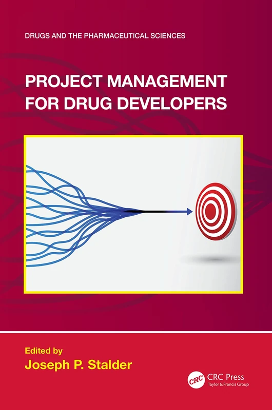 Project Management for Drug Developers (Drugs and the Pharmaceutical Sciences)