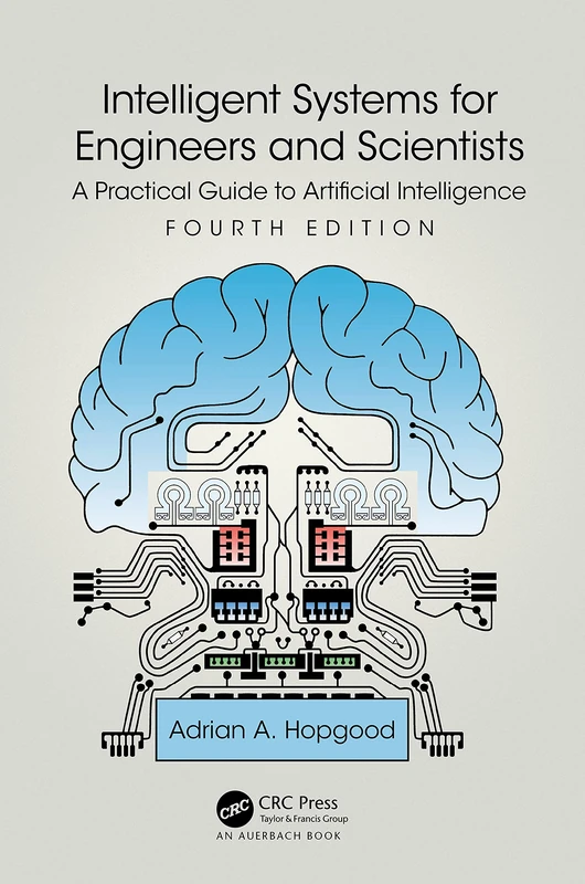 Intelligent Systems for Engineers and Scientists: A Practical Guide to Artificial Intelligence