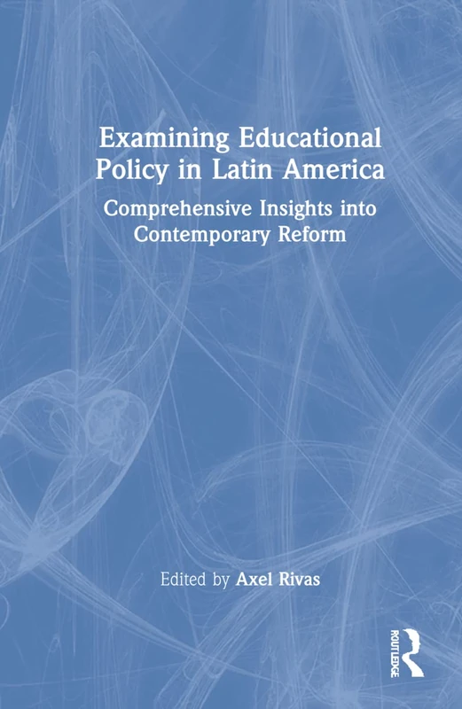 Routledge - Examining Educational Policy in Latin America