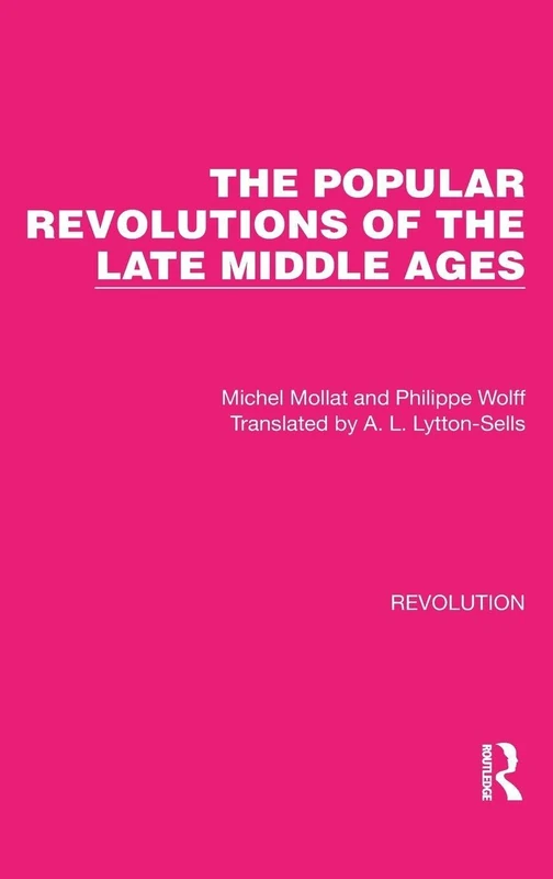 The Popular Revolutions of the Late Middle Ages: 22 (Routledge Library Editions: Revolution)