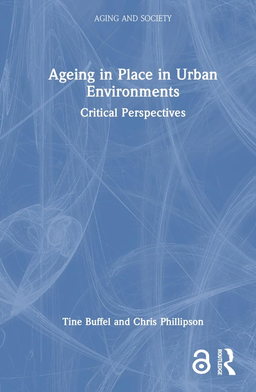 Ageing in Place in Urban Environments: Critical Perspectives (Aging and Society)