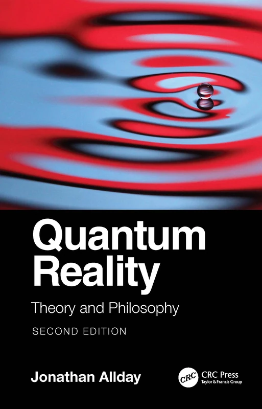 CRC Press Quantum Reality: Theory and Philosophy - 2nd Edition