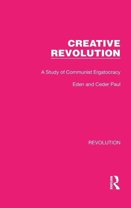 Creative Revolution: A Study of Communist Ergatocracy: 7 (Routledge Library Editions: Revolution) - Image 1