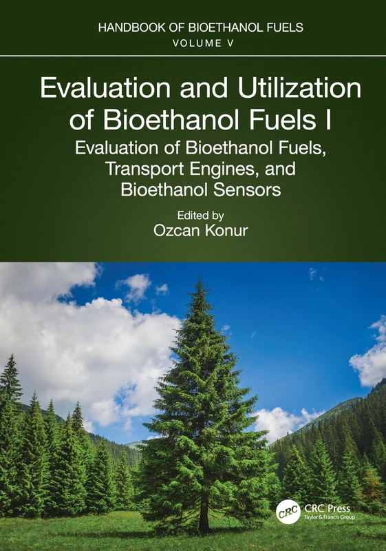Evaluation and Utilization of Bioethanol Fuels. I.: Evaluation of Bioethanol Fuels, Transport Engines, and Bioethanol Sensors: 1 (Handbook of Bioethanol Fuels, 5)