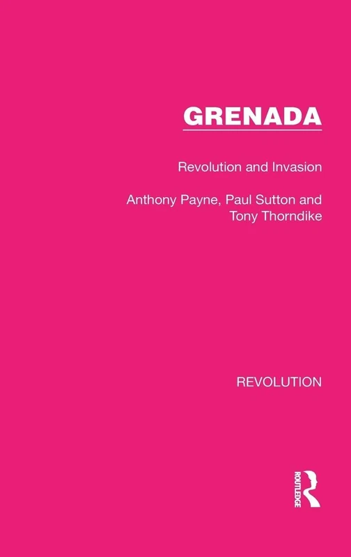 Grenada: Revolution and Invasion: 13 (Routledge Library Editions: Revolution)