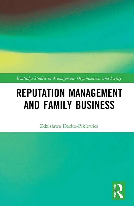 Reputation Management and Family Business (Routledge Studies in Management, Organizations and Society) - Image 1