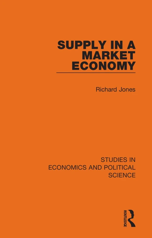 Supply in a Market Economy: 5 (Studies in Economics and Political Science)