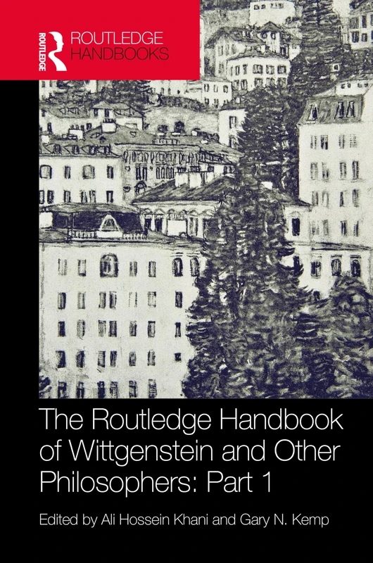 The Routledge Handbook of Wittgenstein and Other Philosophers: Part 1 (Routledge Handbooks in Philosophy)
