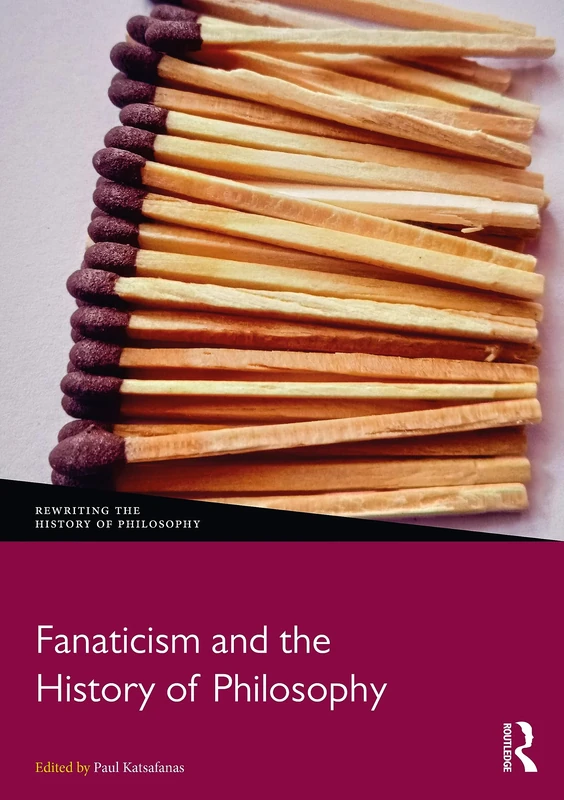 Fanaticism and the History of Philosophy (Rewriting the History of Philosophy)