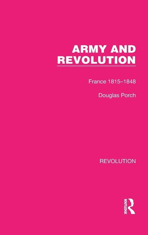Army and Revolution: France 1815–1848: 2 (Routledge Library Editions: Revolution)