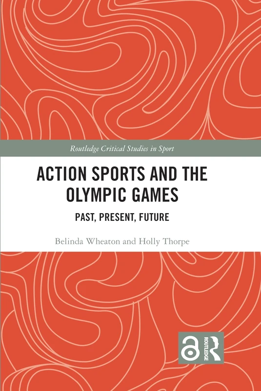 Action Sports and the Olympic Games: Past, Present, Future (Routledge Critical Studies in Sport) - Image 1