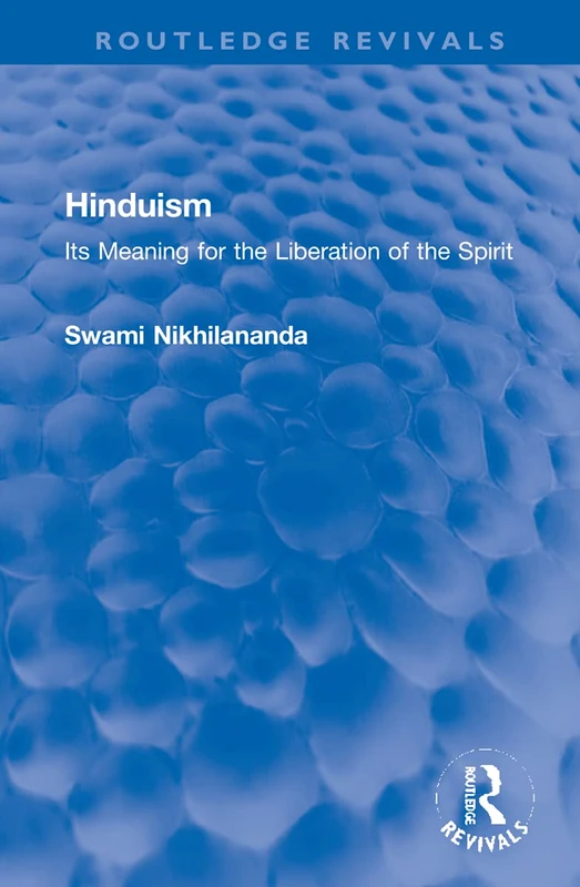 Hinduism: Its Meaning for the Liberation of the Spirit (Routledge Revivals)
