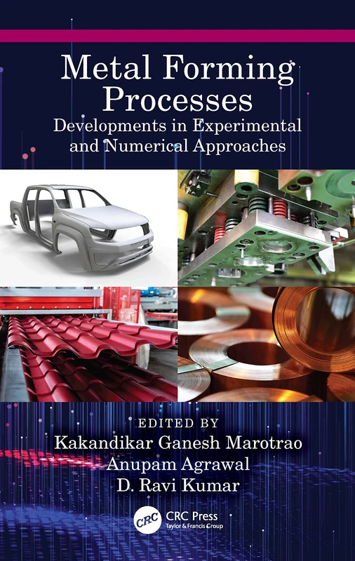 Metal Forming Processes: Developments in Experimental and Numerical Approaches