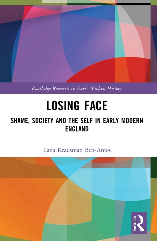 Losing Face: Shame, Society and the Self in Early Modern England (Routledge Research in Early Modern History) - Image 1