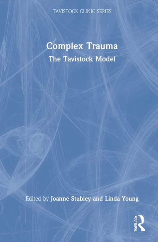 Routledge Complex Trauma: The Tavistock Model Book