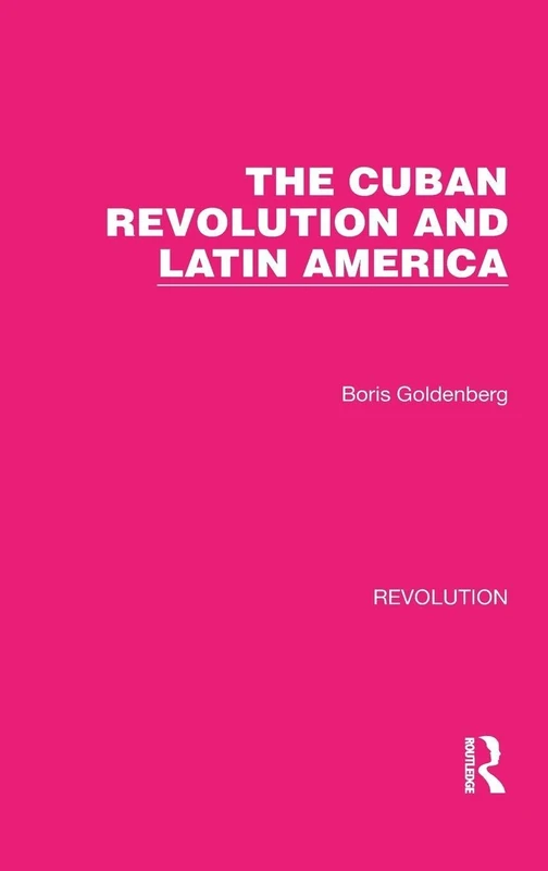 The Cuban Revolution and Latin America: 8 (Routledge Library Editions: Revolution)