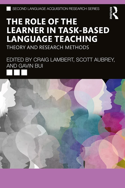 The Role of the Learner in Task-Based Language Teaching: Theory and Research Methods (Second Language Acquisition Research Series)