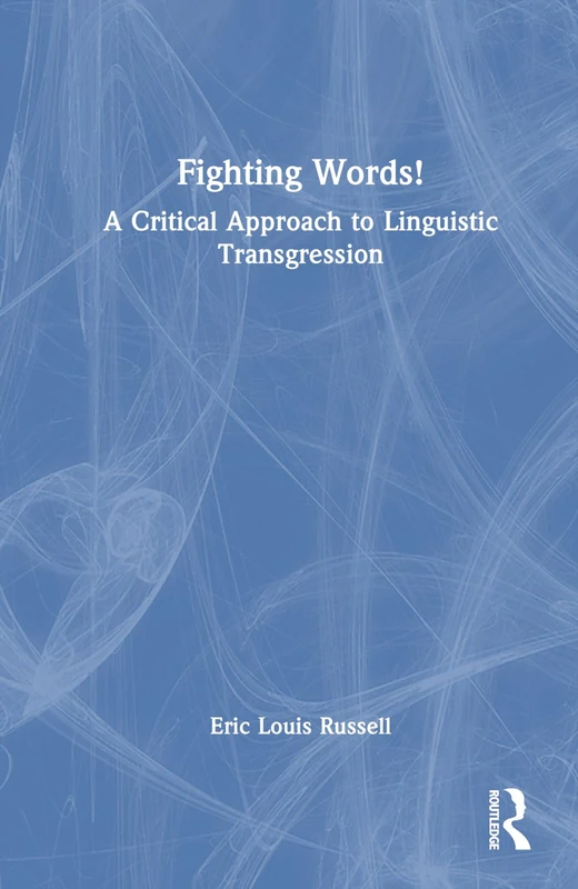 Fighting Words!: A Critical Approach to Linguistic Transgression