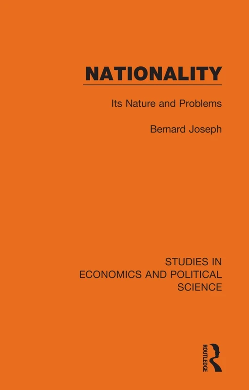 Nationality: Its Nature and Problems: 6 (Studies in Economics and Political Science)