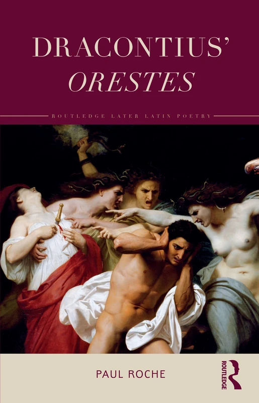 Dracontius’ Orestes (Routledge Later Latin Poetry)