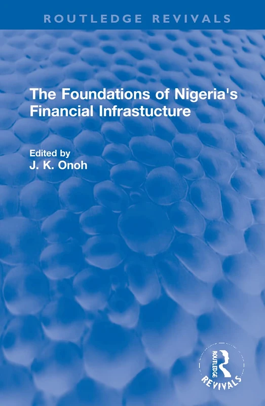 The Foundations of Nigeria's Financial Infrastucture (Routledge Revivals)