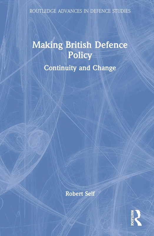 Routledge Making British Defence Policy - Defence Studies Book