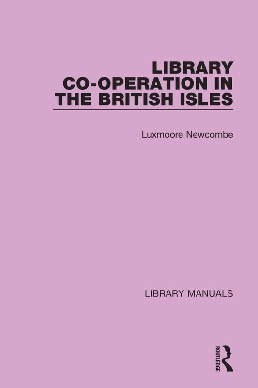 Library Co-operation in the British Isles: 7 (Library Manuals)