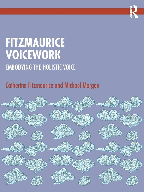 Fitzmaurice Voicework: Embodying the Holistic Voice
