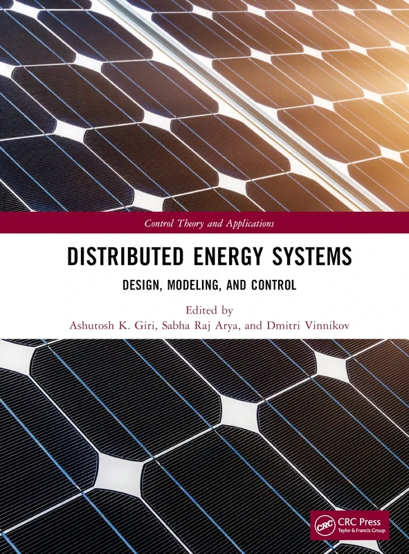 Distributed Energy Systems: Design, Modeling, and Control (Control Theory and Applications)
