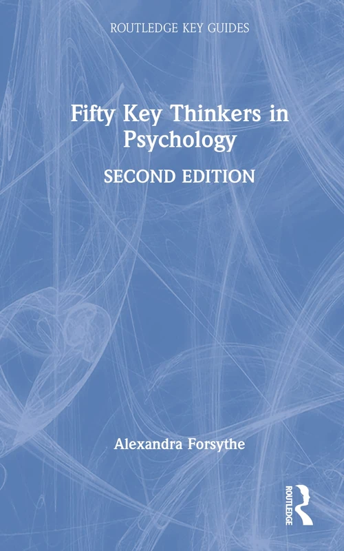 Fifty Key Thinkers in Psychology (Routledge Key Guides)